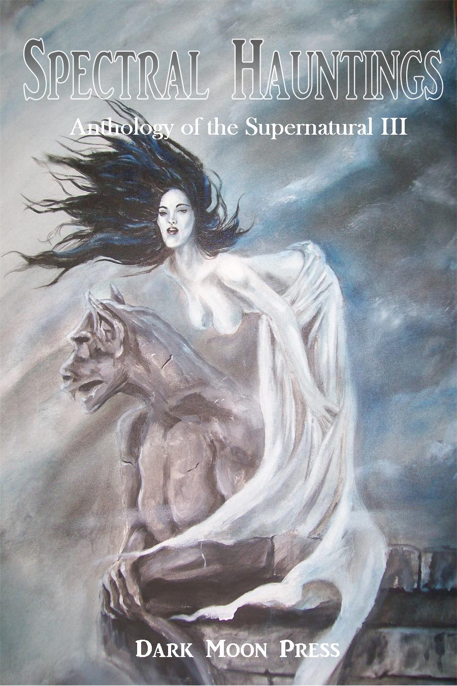 Spectral Hauntings Anthology of the Supernatural 3